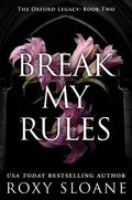 Break My Rules : Roxy Sloane